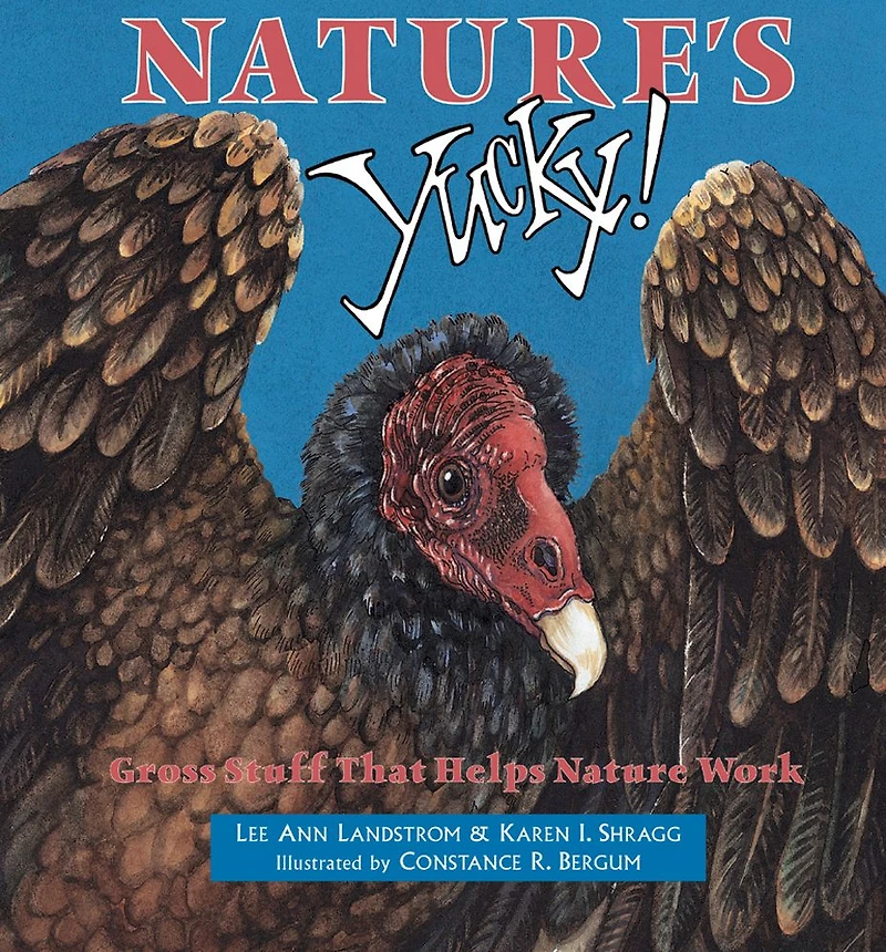 Nature's Yucky!: Gross Stuff That Helps Nature Work