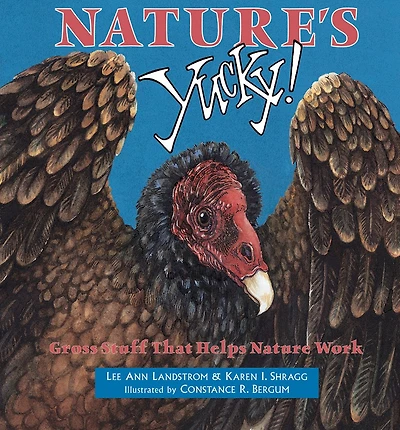 Nature's Yucky!: Gross Stuff That Helps Nature Work
