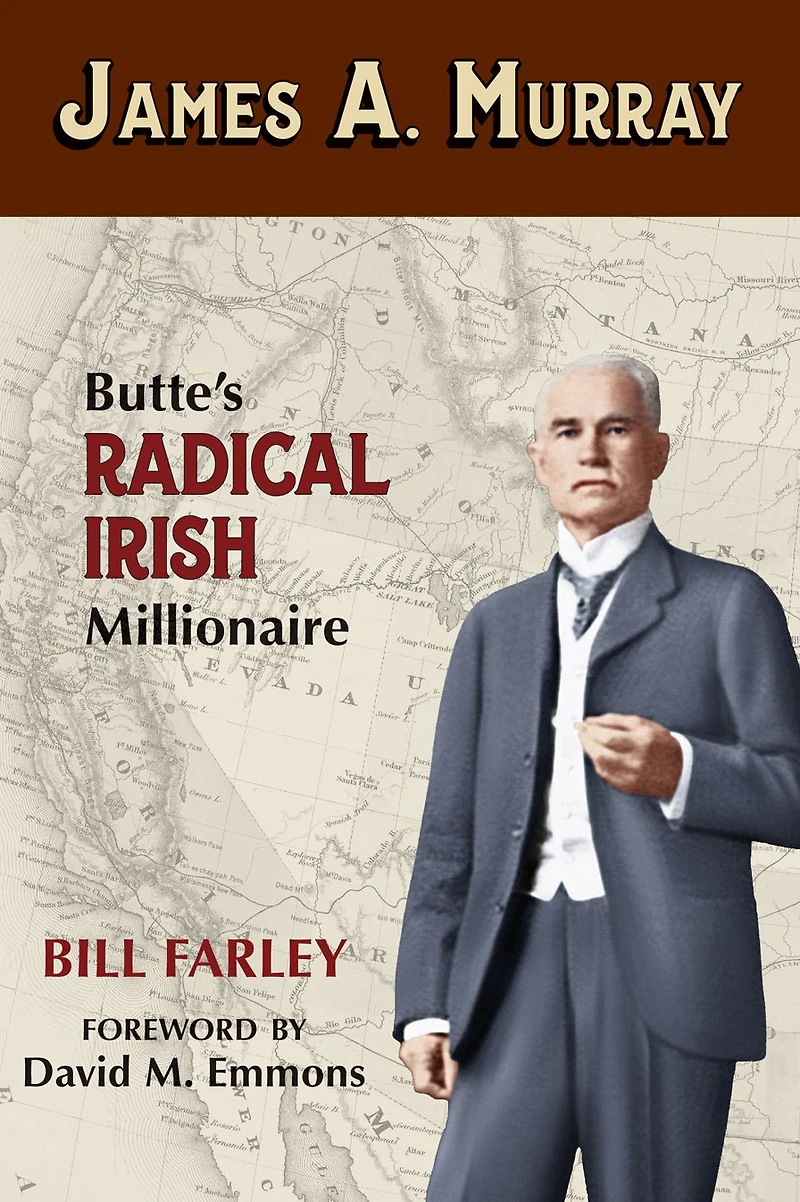 James A. Murray: Butte's Radical Irish Millionaire