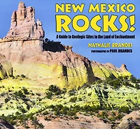 New Mexico Rocks!: A Guide to Geologic Sites in the Land of Enchantment