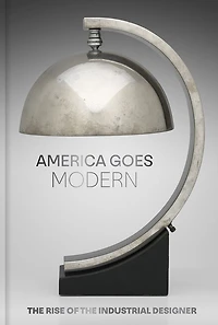 America Goes Modern: The Rise of the Industrial Designer