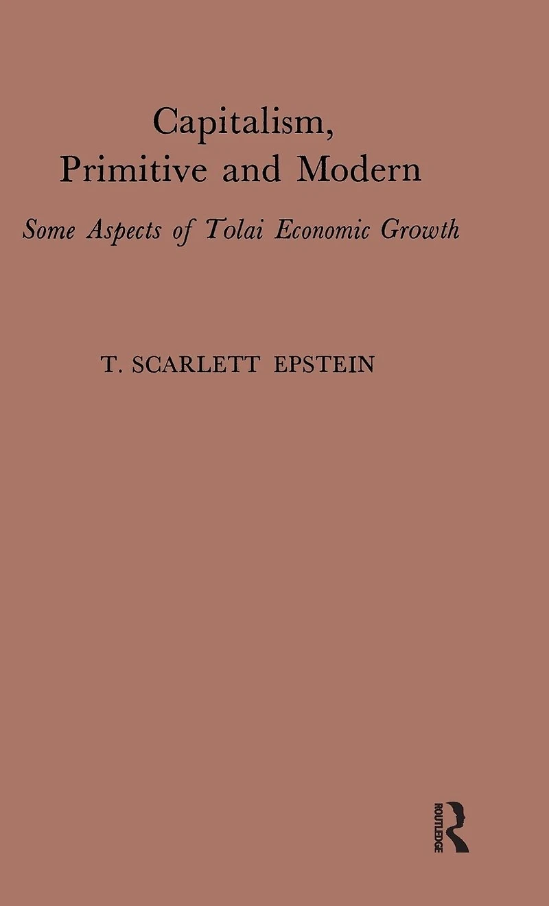 Capitalism, Primitive and Modern: Some Aspects of Tolai Economic Growth