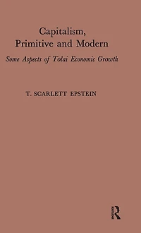 Capitalism, Primitive and Modern: Some Aspects of Tolai Economic Growth