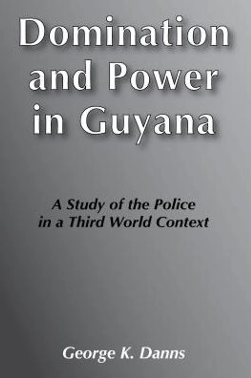 Domination and Power Guyana: Study of the Police a Third World Context