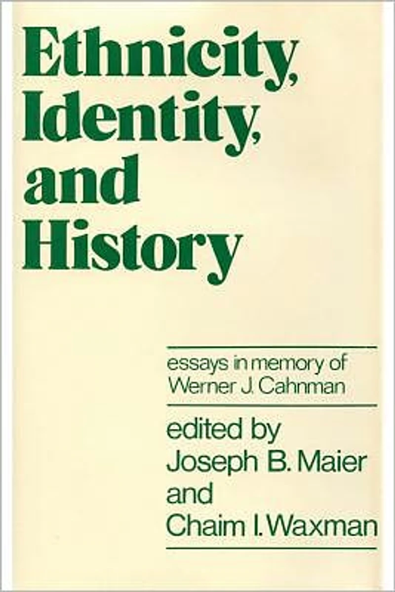 Ethnicity, Identity, and History: Essays Memory of Werner J. Cahnman
