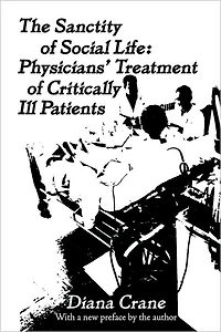 The Sanctity of Social Life: Physicians Treatment Critically Ill Patients