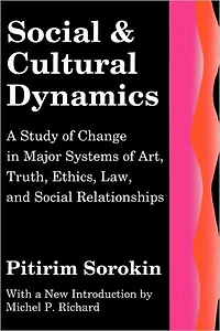 Social and Cultural Dynamics: A Study of Change Major Systems Art, Truth, Ethics, Law Relationships