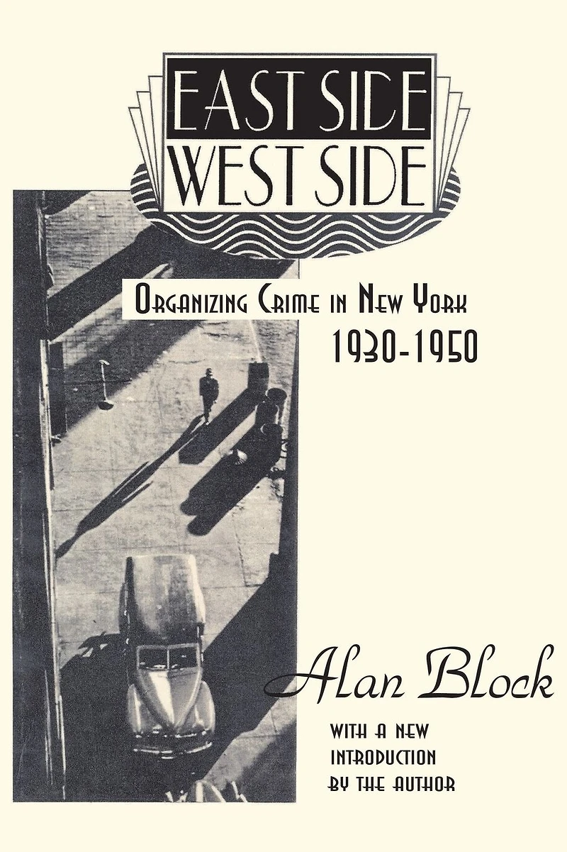 East Side-West Side: Organizing Crime New York, 1930-50