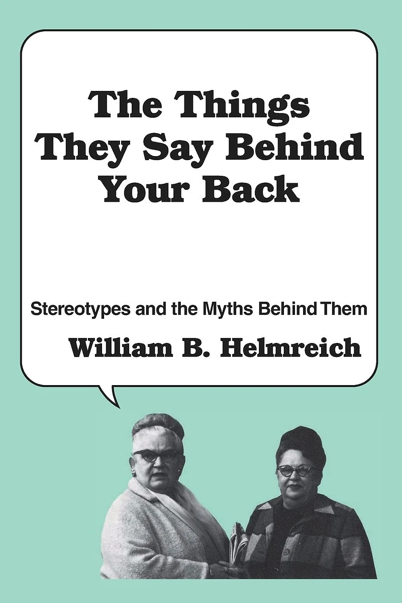 the Things They Say Behind Your Back: Stereotypes and Myths Them
