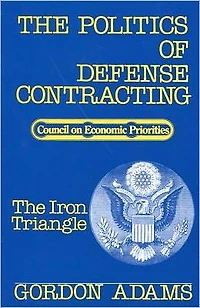 The Politics of Defense Contracting: Iron Triangle