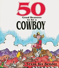 50 Good Reasons To Be A Cowboy