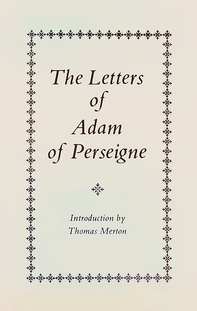 The Letters of Adam of Perseigne: Volume 21