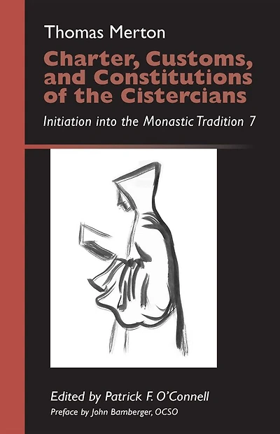Charter, Customs, and Constitutions of the Cistercians: Initiation Into Monastic Tradition 7 Volume 41