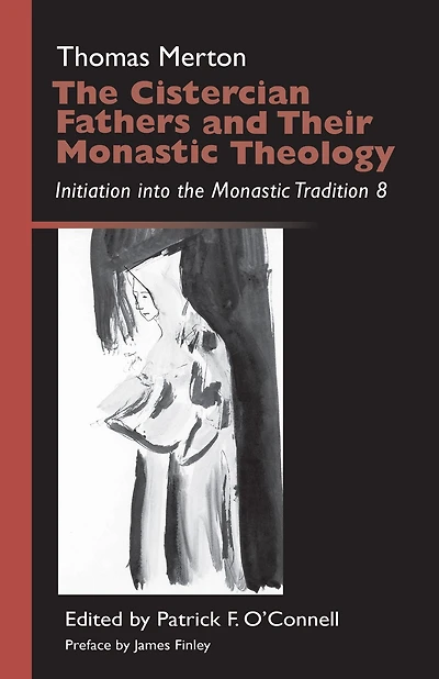 Cistercian Fathers and Their Monastic Theology: Initiation Into the Tradition 8