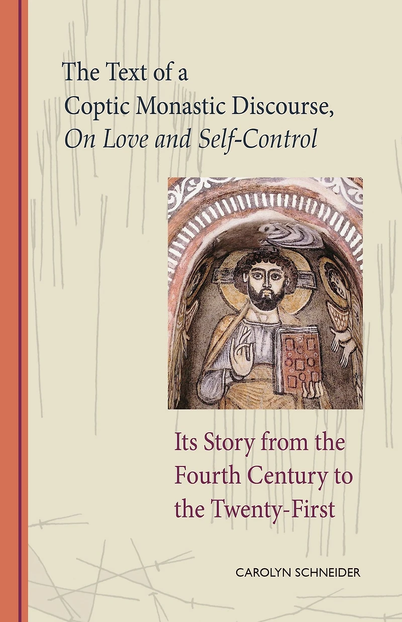 Text of a Coptic Monastic Discourse on Love and Self-Control: Its Story from the Fourth Century to Twenty-First