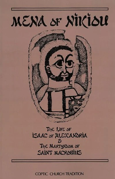 The Life of Isaac of Alexandria & the Martyrdom of Saint Macrobius: Volume 107