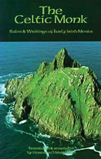 The Celtic Monk: Rules and Writings of Early Irish Monks Volume 162