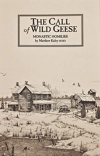 The Call of Wild Geese: More Sermons in a Monastery Volume 136