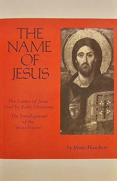 The Name of Jesus: The Names of Jesus Used by Early Christians and the Development of the Jesus Prayer Volume 44