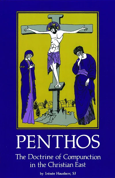 Penthos: The Doctrine of Compunction in the Christian East