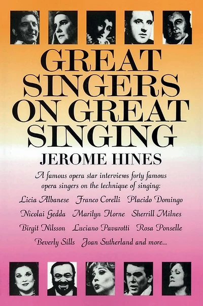 Great Singers on Great Singing: A Famous Opera Star Interviews 40 Famous Opera Singers on the Technique of Singing