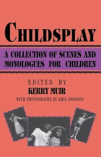 Childsplay: A Collection of Scenes and Monologues for Children
