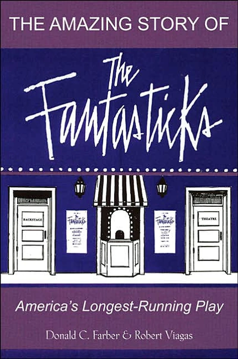 The Amazing Story of The Fantasticks: America's Longest-Running Play