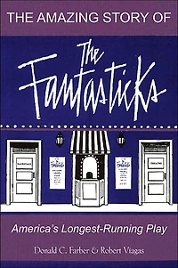 The Amazing Story of The Fantasticks: America's Longest-Running Play