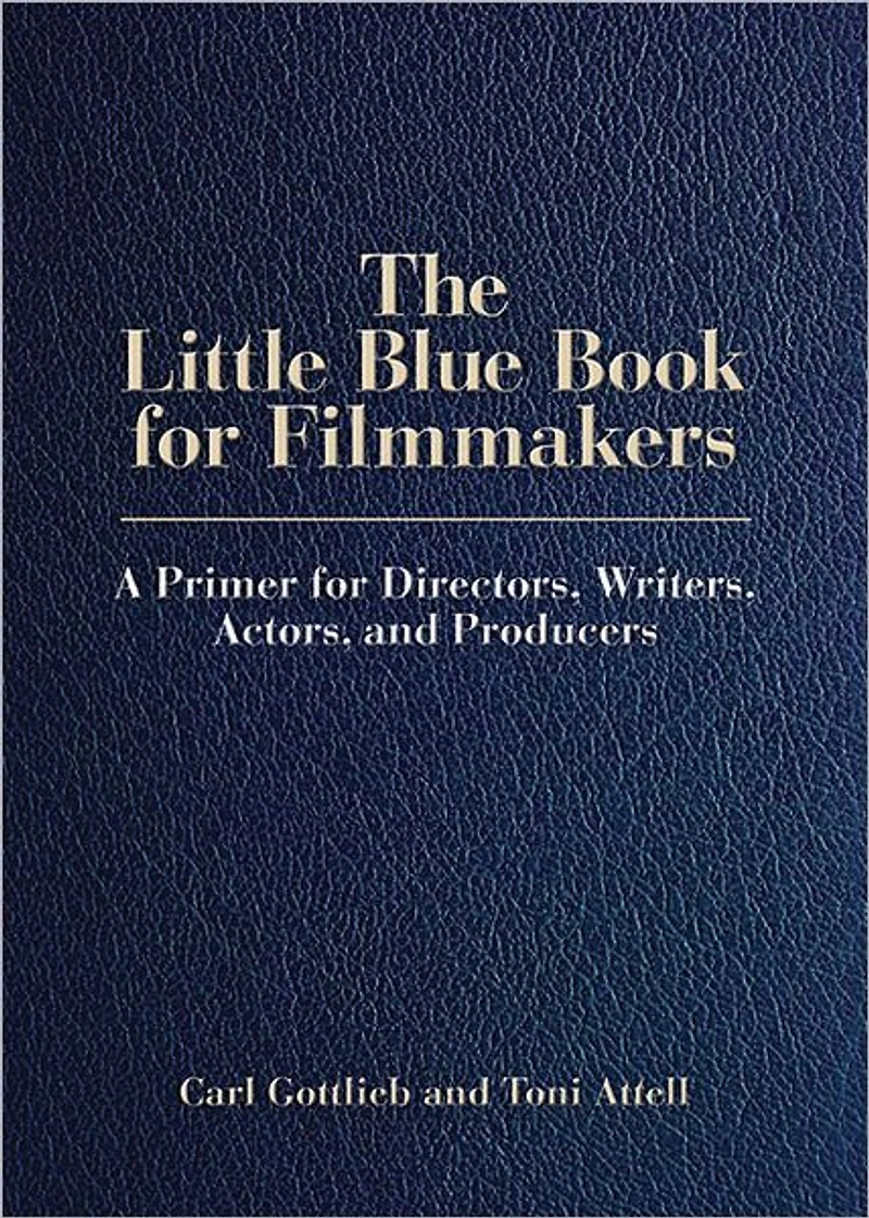 The Little Blue Book for Filmmakers: A Primer Directors, Writers, Actors and Producers