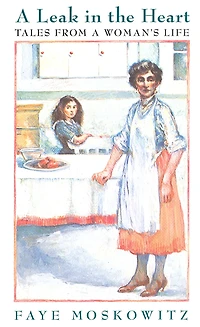 Leak in the Heart: Tales from a Woman's Life
