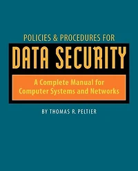 Policies and Procedures for Data Security: A Complete Manual Computer Systems Networks