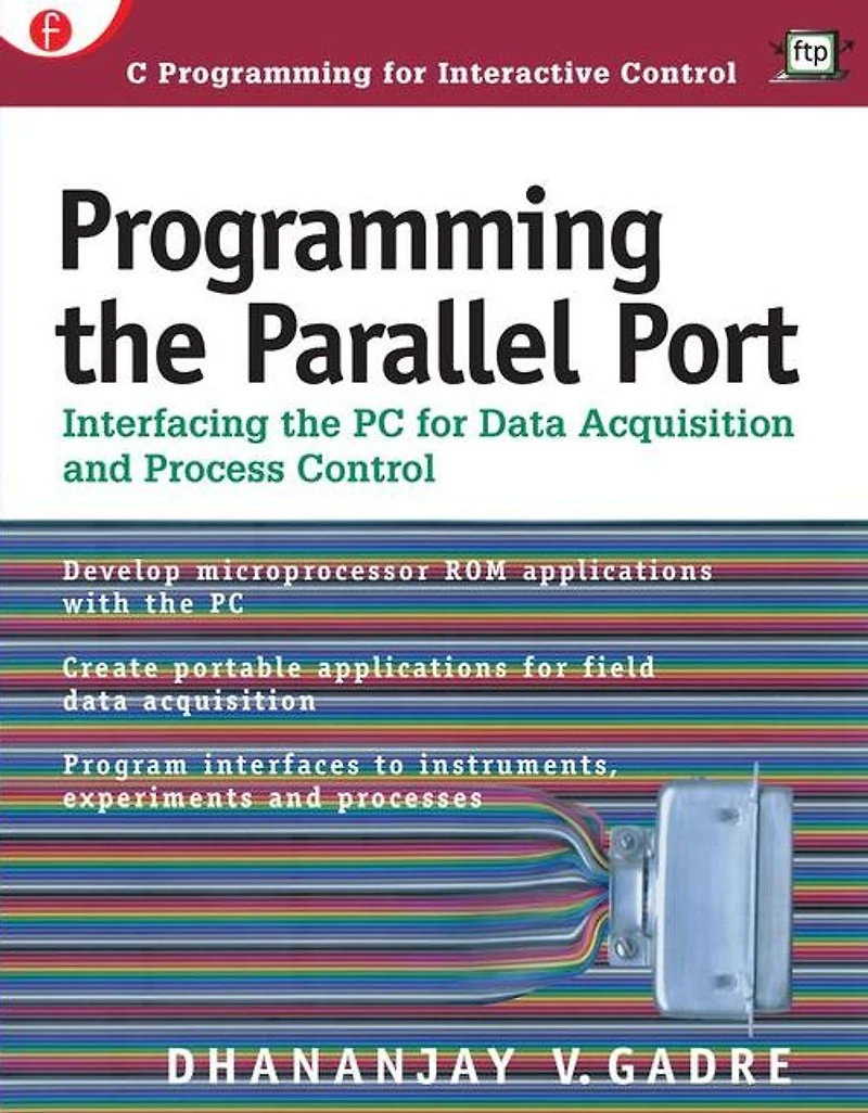 Programming the Parallel Port: Interfacing PC for Data Acquisition and Process Control