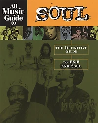All Music Guide to Soul: The Definitive R&B and Soul