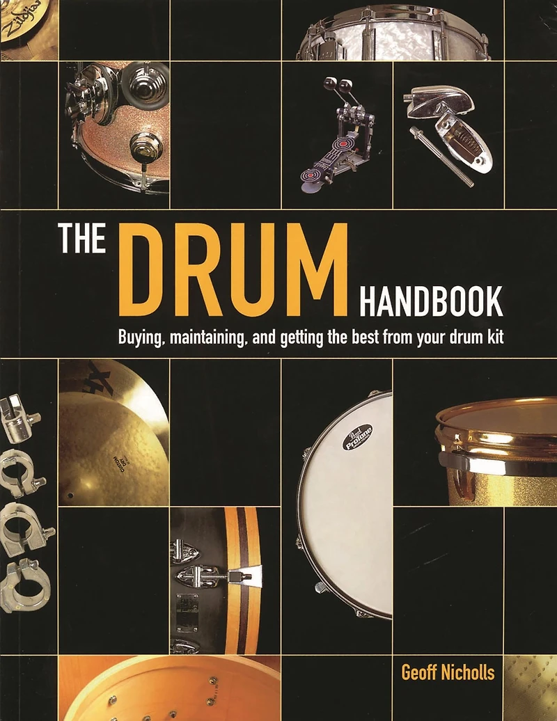 the Drum Handbook: Buying, Maintaining and Getting Best from Your Kit