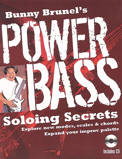 Bunny Brunel's Power Bass: Soloing Secrets: Explore New Modes, Scales & Chords: Expand Your Improv Palette
