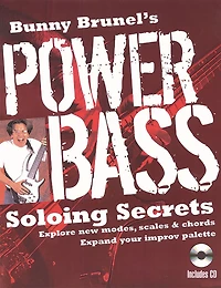 Bunny Brunel's Power Bass: Soloing Secrets: Explore New Modes, Scales & Chords: Expand Your Improv Palette