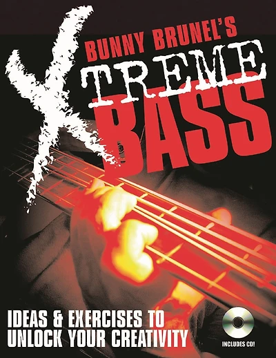 Bunny Brunel's Xtreme! Bass: Ideas & Exercises to Unlock Your Creativity