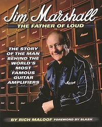 Jim Marshall - the Father of Loud: Story Man Behind World's Most Famous Guitar Amplifiers