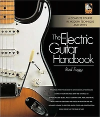 The Electric Guitar Handbook: A Complete Course Modern Technique and Styles