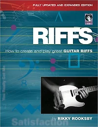 Riffs: How to Create and Play Great Guitar Riffs Revised Updated Edition