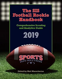 The SIS Football Rookie Handbook 2019: Comprehensive Scouting and Analytics Guide