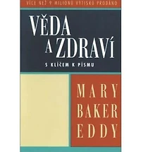 Science and Health with Key to the Scriptures (Veda a Zdravi S Klicem K Pismu): Bilingual Edition
