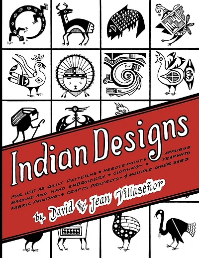 Indian Designs: For Use as Quilt Patterns, Needlepoint, Applique, Machine and Hand Embroidery, Clothing, Trapunto, Fabric Painting, Crafts Projects and Multiple Other Uses