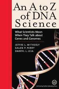 A to Z of DNA Science: What Scientists Mean when They Talk about Genes and Genomes