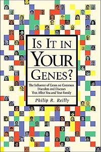 Is It in Your Genes?: The Influence of Genes on Common Disorders and Diseases that Affect You and Your Family