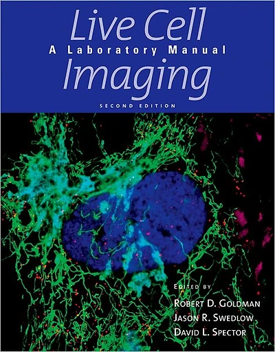 Live Cell Imaging: A Laboratory Manual, Second Edition