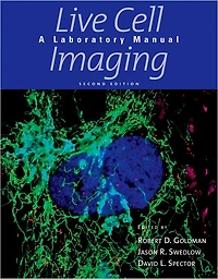 Live Cell Imaging: A Laboratory Manual, Second Edition