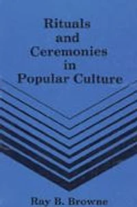 Rituals and Ceremonies in Popular Culture