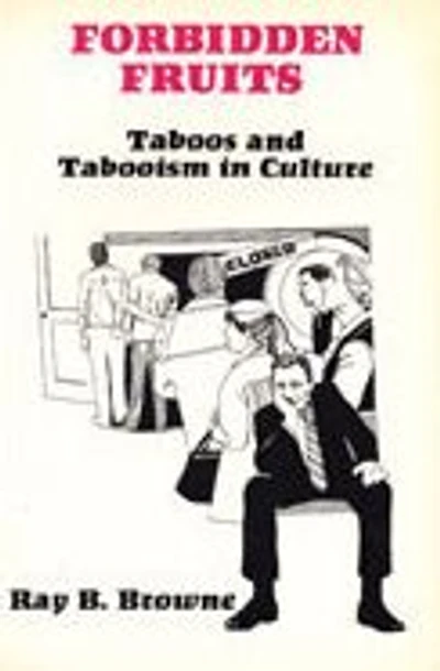 Forbidden Fruits: Taboos and Tabooism in Culture