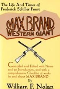 Max Brand: Western Giant: The Life and Times of Frederick Schiller Faust